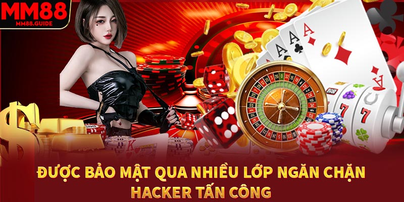 Được bảo mật mã hoá qua nhiều lớp ngăn chặn hacker tấn công