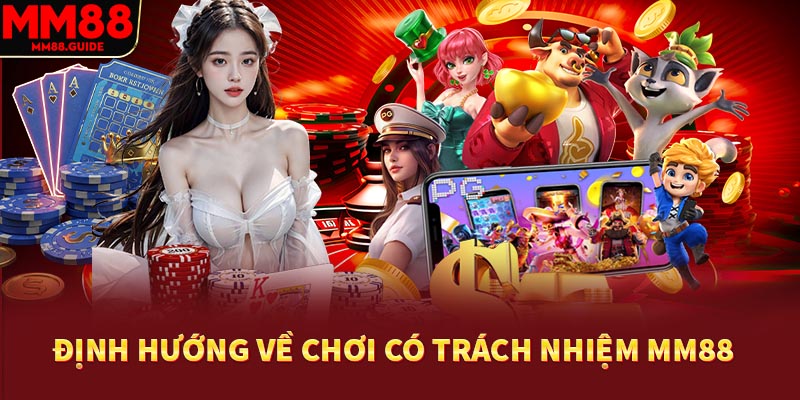 Định hướng về chơi có trách nhiệm MM88