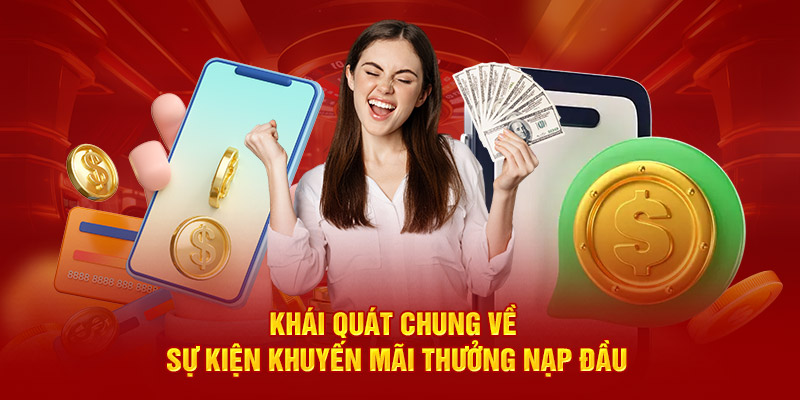 khái quát chung về sự kiện khuyến mãi thưởng nạp đầu MM88