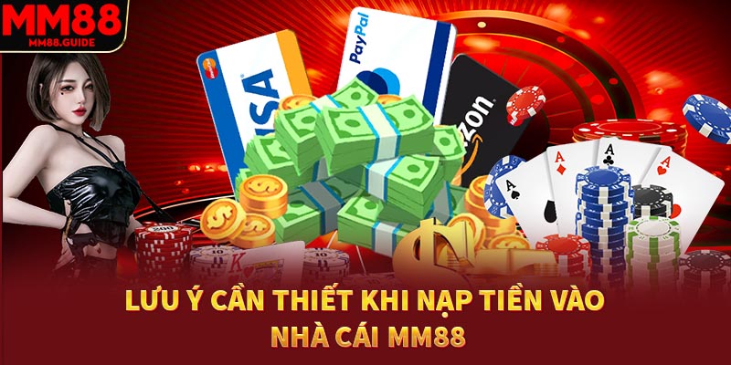Lưu ý cần thiết khi nạp tiền vào nhà cái MM88