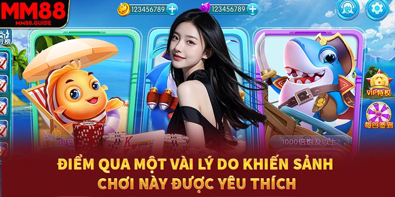 Điểm qua một vài lý do khiến sảnh chơi này luôn được yêu thích