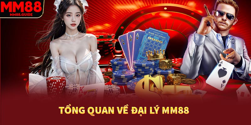 Tổng quan về đại lý MM88