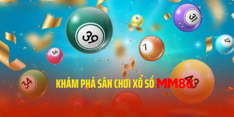 Khám phá sân chơi xổ số MM88