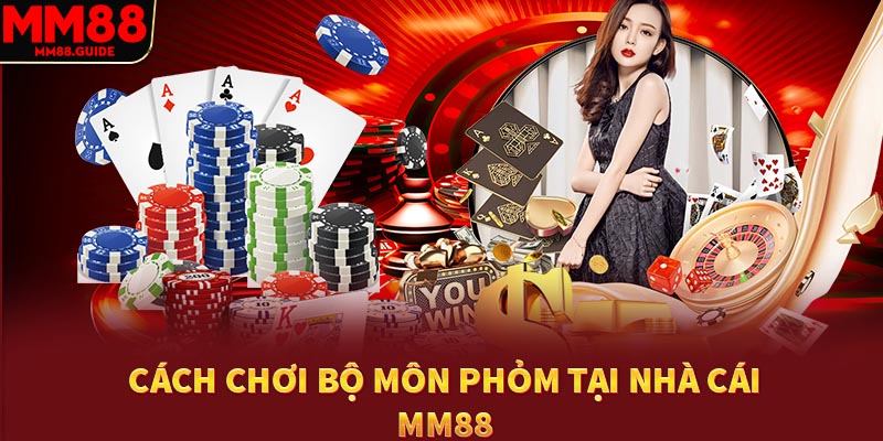 Cách chơi bộ môn phỏm tại nhà cái