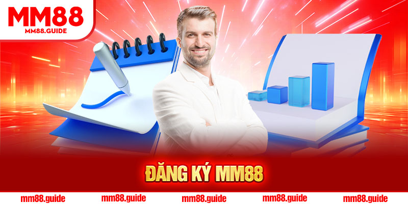 Đăng Ký MM88 – Hướng Dẫn Nhanh Chóng & Chuẩn Bị Cá Cược