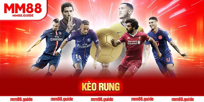Kèo rung là gì? Bí quyết soi kèo rung siêu chuẩn tại MM88