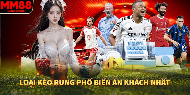 Loại kèo rung phổ biến ăn khách nhất