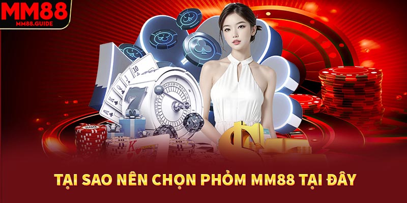 Tại sao nên chọn phỏm MM88 tại đây