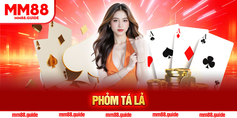 Phỏm Tá Lả MM88 – Hướng Dẫn Từ A đến Z Cách Chơi Đúng Chuẩn