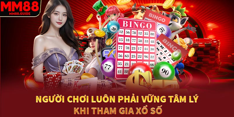 Người chơi luôn phải vững vàng tâm lý khi tham gia xổ số