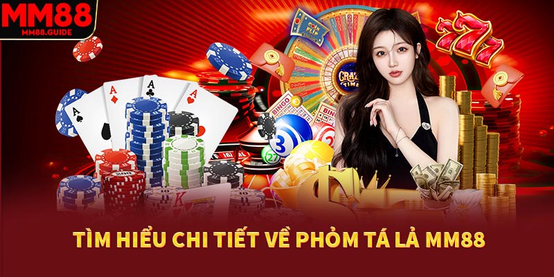 Tìm hiểu chi tiết về phỏm tá lả MM88